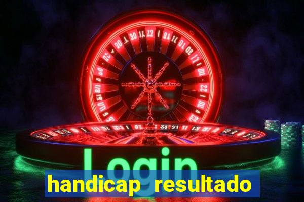 handicap resultado final 2